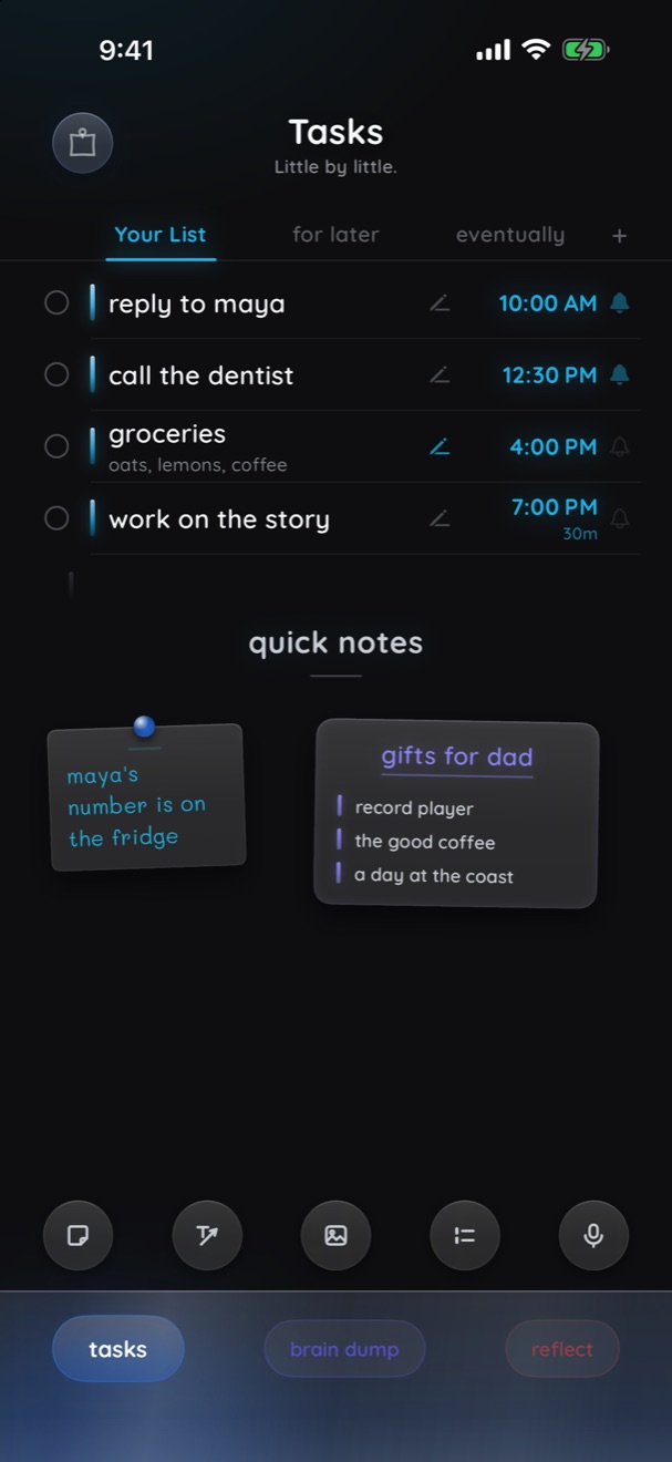 The tasks screen: reply to maya at 10 AM, call the dentist at 12:30, groceries at 4, work on the story at 7, with quick notes underneath